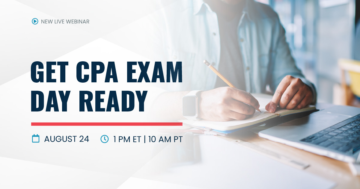 Get CPA Exam Day Ready | August 24 | 1 pm ET | 10 am PT