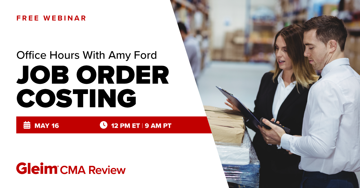 Free Webinar | Office Hours with Amy Ford: Job Order Costing | May 16th, 12 PM ET, 9 AM PT | Gleim CMA Review