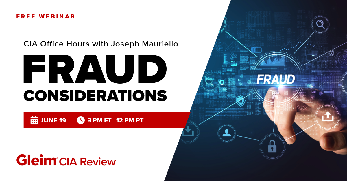 Free Webinar | CIA Office Hours with Joseph Mauriello | Fraud Considerations | June 19th, 3 PM ET, 12 PM PT | Gleim CIA Review