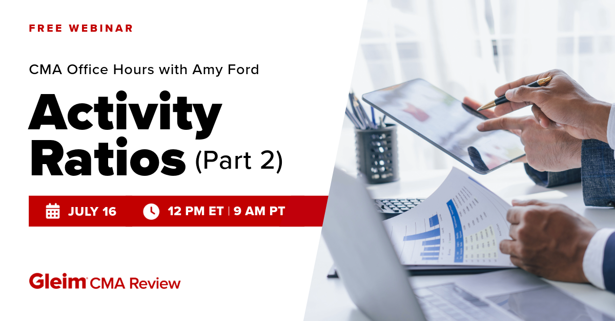 Free Webinar | CMA Office Hours with Amy Ford | Activity Ratios | July 16th | 12 PM ET, 9 AM PT | Gleim CMA Review