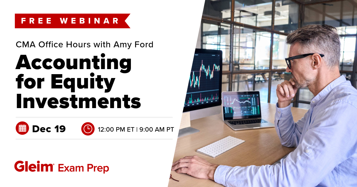 Free Webinar | CMA Office Hours with Amy Ford: Accounting for Equity Investments | Dec 19th, 12:00 PM ET, 9 AM PT